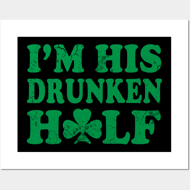 Im His Drunken Half St Patricks Day Couples Wall Art by E